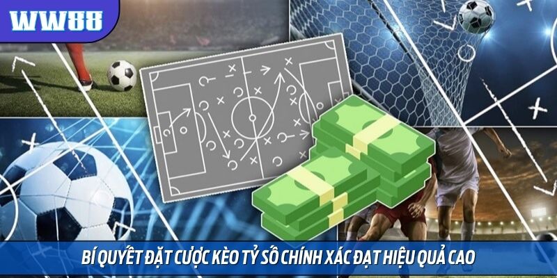 Bí quyết đặt cược kèo tỷ số chính xác đạt hiệu quả cao