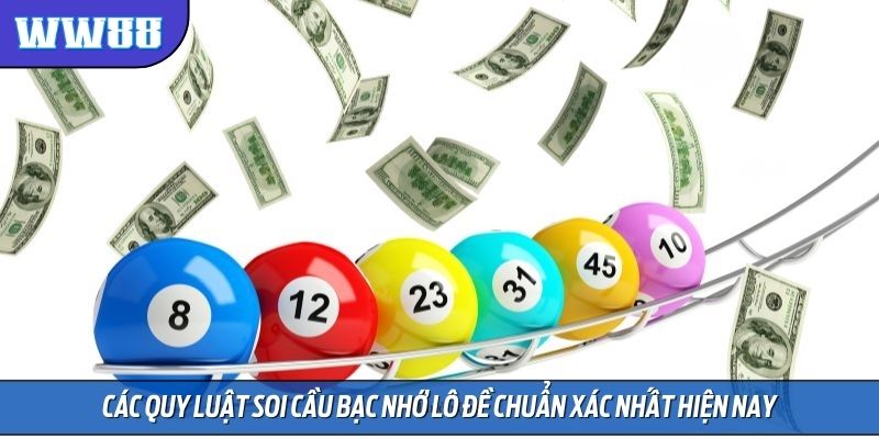 Các quy luật soi cầu bạc nhớ lô đề chuẩn xác nhất hiện nay