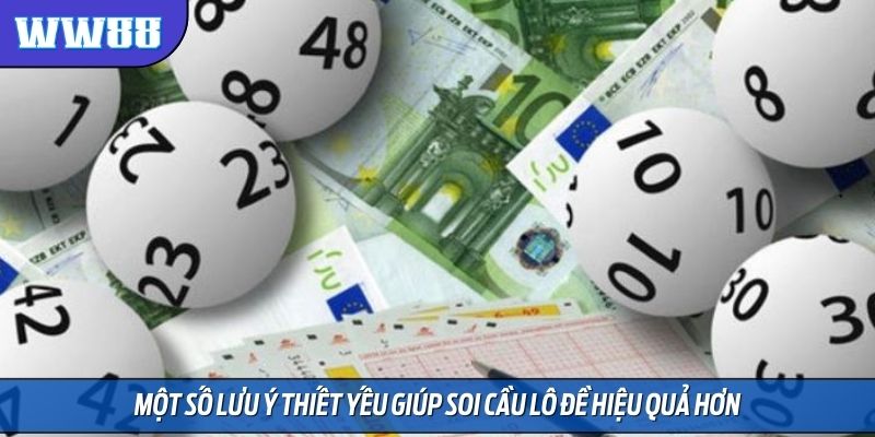 Một số lưu ý thiết yếu giúp soi cầu lô đề hiệu quả hơn