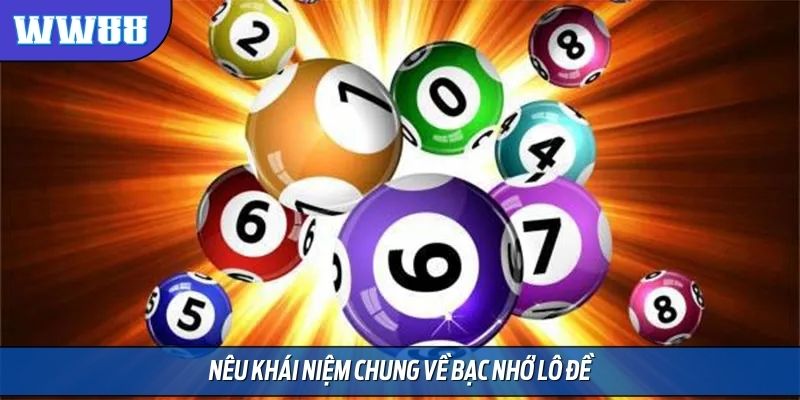 Nêu khái niệm chung về bạc nhớ lô đề