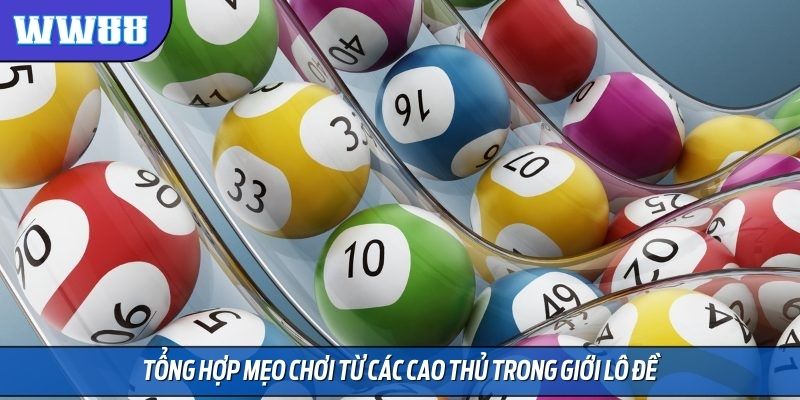 Tổng hợp mẹo chơi từ các cao thủ trong giới lô đề