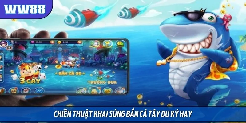 Chiến thuật khai súng bắn cá tây du ký hay