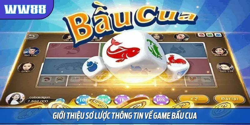 Giới thiệu sơ lược thông tin về game bầu cua