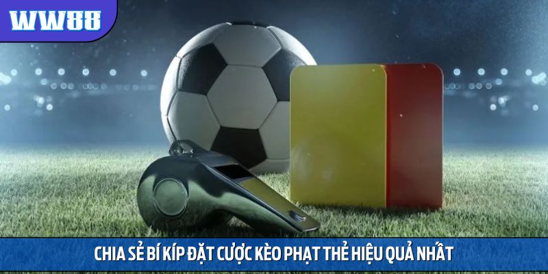 Chia sẻ bí kíp đặt cược kèo phạt thẻ hiệu quả nhất