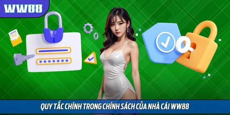 Quy tắc chính trong chính sách của nhà cái WW88