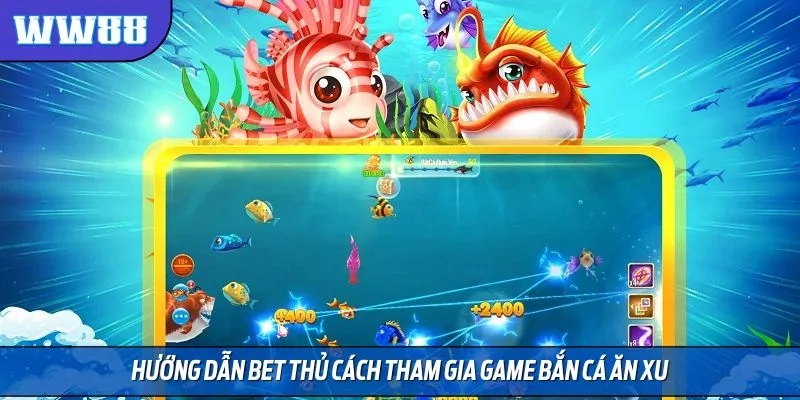Quy trình tham gia bắn cá ăn xu dễ dàng