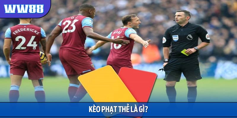 Tìm hiểu khái niệm kèo phạt thẻ là gì?