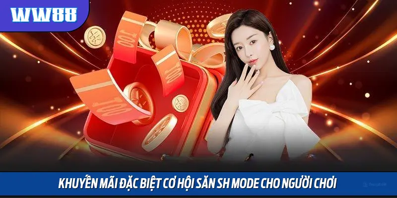Khuyến mãi đặc biệt cơ hội săn SH mode cho người chơi