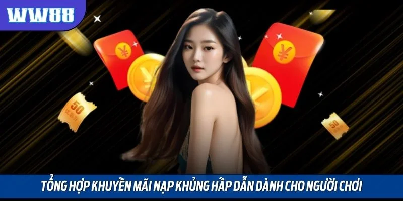 Tổng hợp khuyến mãi nạp khủng hấp dẫn dành cho người chơi