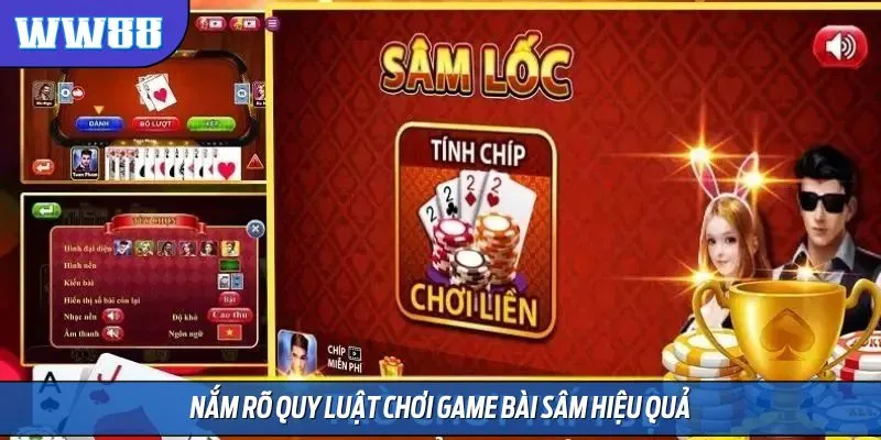 Nắm rõ quy luật chơi game bài Sâm Lốc Online hiệu quả