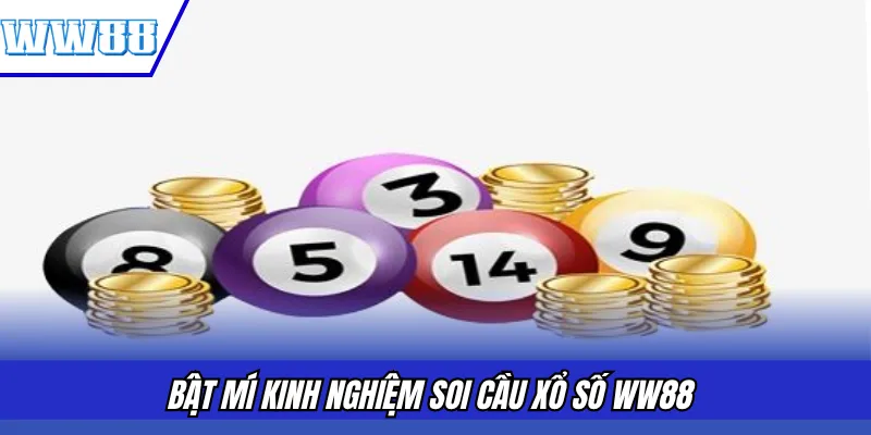 Bật mí kinh nghiệm soi cầu xổ số WW88