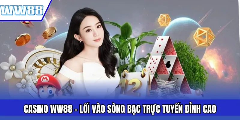 Casino WW88 – Lối Vào Sòng Bạc Trực Tuyến Đỉnh Cao