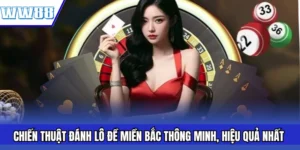 Chiến Thuật Đánh Lô Đề Miền Bắc Thông Minh, Hiệu Quả Nhất