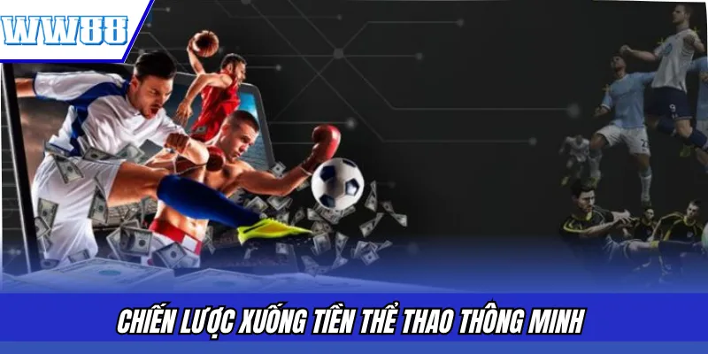 Chiến lược xuống tiền thể thao thông minh