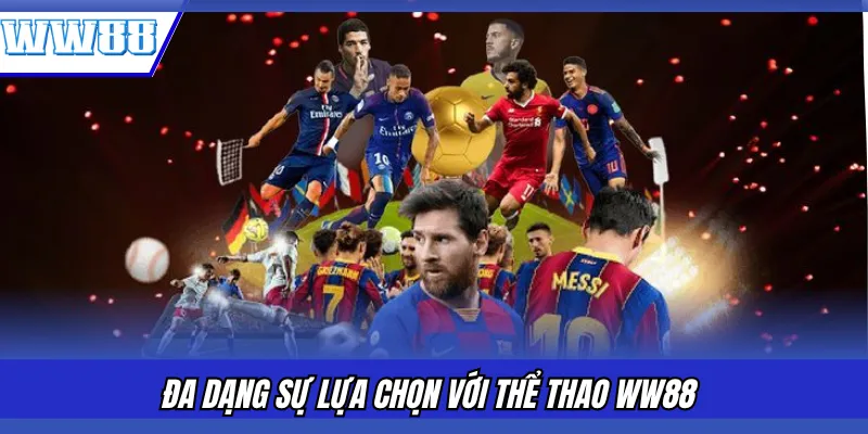 Đa dạng sự lựa chọn với thể thao WW88