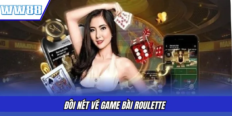 Đôi nét về game bài Roulette 
