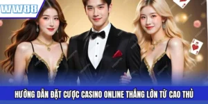 Hướng Dẫn Đặt Cược Casino Online Thắng Lớn Từ Cao Thủ