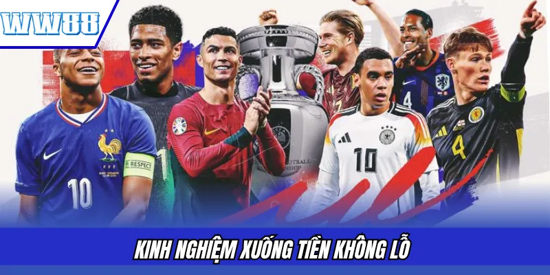 Kinh nghiệm xuống tiền không lỗ 