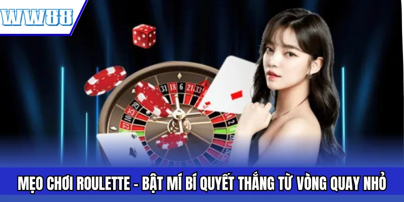 Mẹo Chơi Roulette – Bật Mí Bí Quyết Thắng Từ Vòng Quay Nhỏ