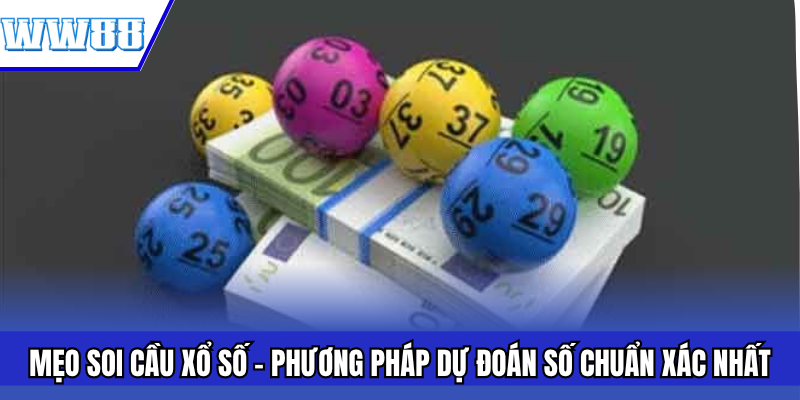 Mẹo Soi Cầu Xổ Số – Phương Pháp Dự Đoán Số Chuẩn Xác Nhất