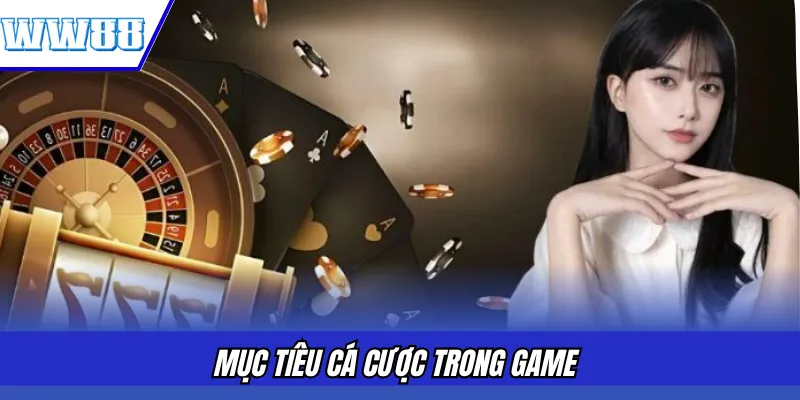 Mục tiêu cá cược trong game