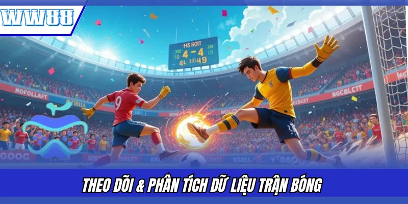 Theo dõi & phân tích dữ liệu trận bóng