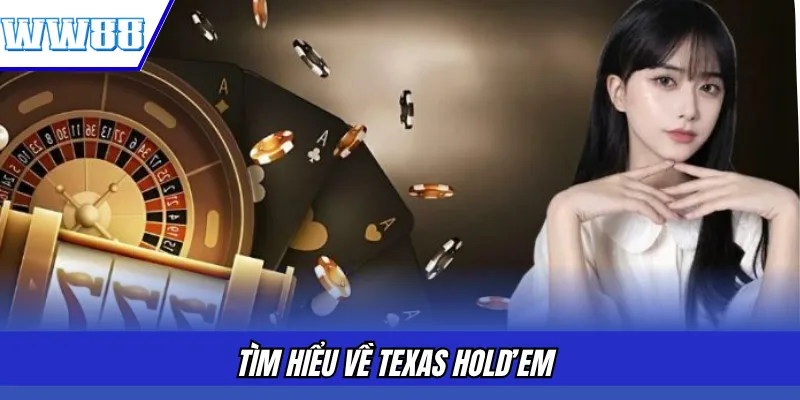 Tìm hiểu về Texas Hold’em